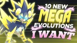10 NEW Pokémon Mega Evolutions I WANT