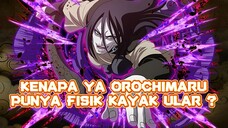 Kenapa orochimaru punya fisik seperti ular ?