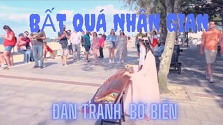 Bất Quá Nhân Gian - Chu Thúy Quỳnh _ Cô gái biểu diễn phiên bản đàn tranh bên bờ biển nước Pháp