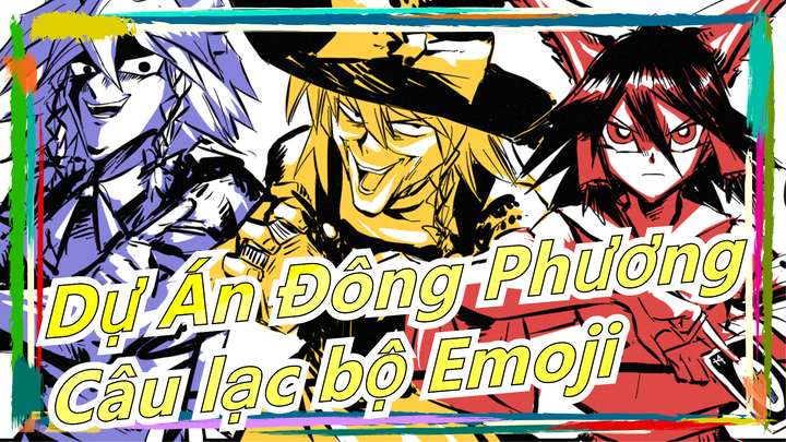 [Dự Án Đông Phương] [Tập 11 TouHou Nico] Câu lạc bộ Emoji