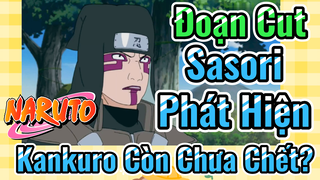 [Naruto] Đoạn Cut |Sasori Phát Hiện Kankuro Còn Chưa Chết?