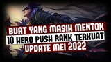 UPDATE 10 HERO TERKUAT BUAT PUSH RANK MEI 2022 | Mobile Legends Indonesia