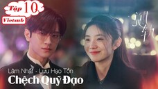 Chệch Quỹ Đạo - Tập 10 | Vietsub - Lâm Nhất, Lưu Hạo Tồn