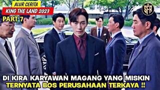 DIKIRA KARYAWAN MISKIN TERNYATA BOS PERUSAHAAN TERKAYA‼️ KING THE LAND FULL EPISODE (PART7)