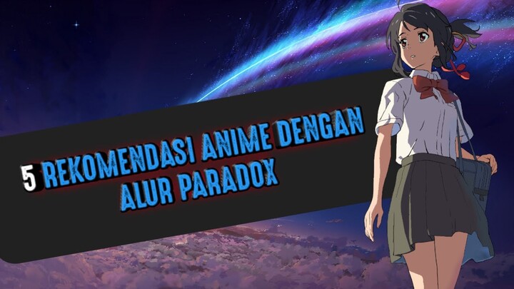 5 Rekomendasi Anime dengan alur PARADOX