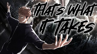 Itadori Yuji [ AMV ] - That's What It Takes | Jujutsu Kaisen