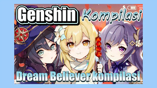 [Genshin, Kompilasi] "Dream Believer" kompilasi