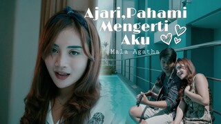 MALA AGATHA | Ajari , Pahami , Mengerti Aku  (Official Music Video)