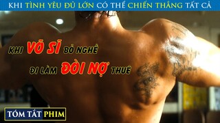 Khi Võ Sĩ Quyền Anh Bỏ Nghề Đi Làm Đòi Nợ Thuê | Review Phim | Tóm Tắt Phim