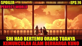 SPOILER PERFECT WORLD EPS 74 | REUNI SHI HAO DAN ORANG TUANYA, KEMUNCULAN ALAM BERHARGA KUNO