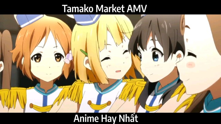 Tamako Market AMV Hay Nhất