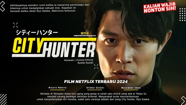 City Hunter - Ryohei Suzuki, Misato Morita | Film Yang Wajib Kalian Tonton!! | Film Netflix 2024!!