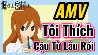 [Horimiya] AMV | Tôi Thích Cậu Từ Lâu Rồi