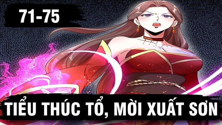 TỔNG HỢP TẬP 71-75 | TIỂU THÚC TỔ MỜI XUẤT SƠN | MANHUA | LỆ PHI VŨ