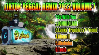 TIKTOK REGGAE REMIX 2022 VOLUME 7