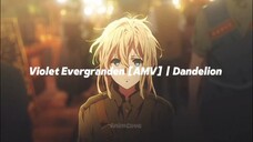 Violet Evergranden [AMV] | Dandelion