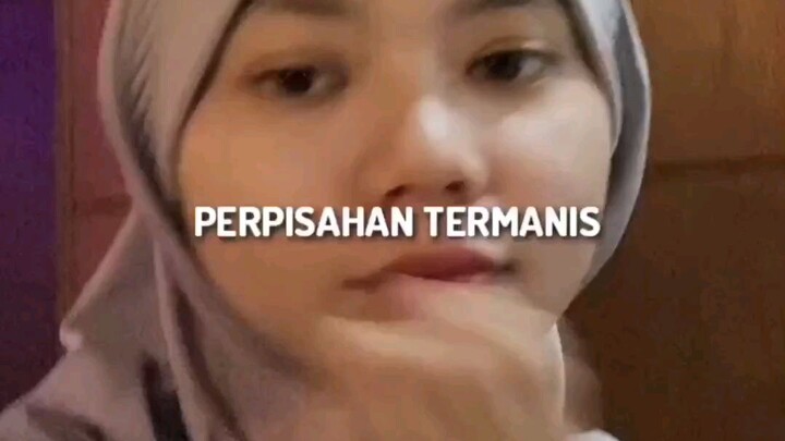Perpisahan termanis .