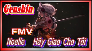 [Genshin, FMV] Noelle: Hãy Giao Cho Tôi