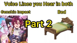 Voice lines you hear in both Genshin and Bed | Part 2