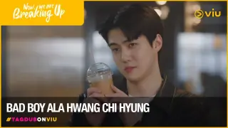 Bad Boy Ala Hwang Chi Hyung | Now, We Are Breaking Up (Tagalog Dub) | Viu