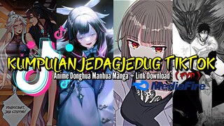 KUMPULAN JEDAGJEDUG ANIME DONGHUA MANHUA MANGA FYP TIKTOK TERBARU 2024 + LINK DOWNLOAD