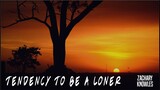 Zachary Knowles - tendency to be a loner (Lyrics)