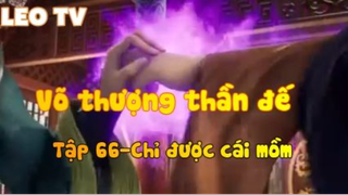 Võ thượng thần đế_Tập 66-Chỉ được cái mồm