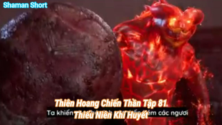 Thiên Hoang Chiến Thần Tập 81-Thiếu Niên Khí Huyết