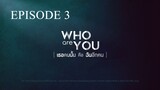 [Thai Series] Who are you | Episode 3 | ENG SUB