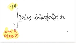 Lamar U Calculus: #14 integral ∫ [9sin^5(3x)-2cos^3(3x)] csc^4(3x) dx