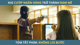 Thanh Niên Bá Đạo: Cướp Chục Cái Ngân Hàng Mà Không Bị Bắt | Tóm Tắt Phim Không Lùi Bước