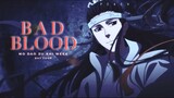 XiYao | Bad Blood | Mo Dao Zu Shi | AMV