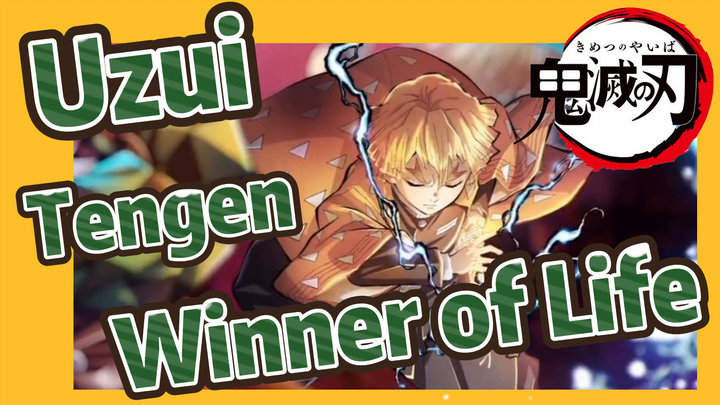 Uzui Tengen Winner of Life