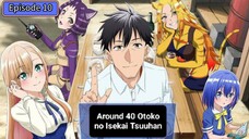 Episode 10 Around 40 Otoko no Isekai Tsuuhan Subtitle Indonesia