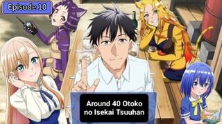 Episode 10 Around 40 Otoko no Isekai Tsuuhan Subtitle Indonesia