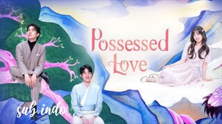 Possessed Love Subtitle Indonesia episode 1 🇰🇷