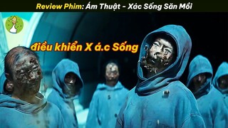 Ám Thuật Điều Khiển Xá c Sống, Biến Một Nắm Đất Trở Thành Con Người |Tóm Tắt Phim|