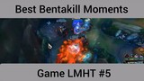 Best Bentakill Moments game LMHT phần 5