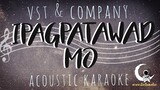IPAGPATAWAD MO - Vst & Company ( Acoustic Karaoke )