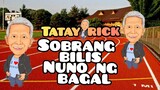 TATAY RICK:SOBRANG BILIS, NUNO NG BAGAL