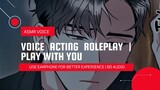 VOICE ACTING ROLEPLAY | PLAY WITH YOU