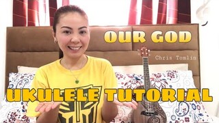OUR GOD | CHRIS TOMLIN | UKULELE TUTORIAL (WITH CHORDS & LYRICS)