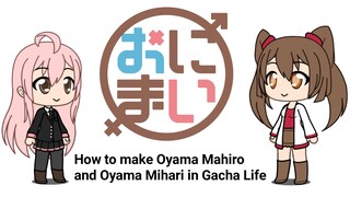 How to Make Oyama Mahiro and Oyama Mihari in Gacha Life (Onimai)
