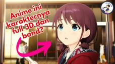 ANIME 3D BARU DAN TEMANYA BAND? IMPRESI AWAL ANIME GIRL BAND CRY