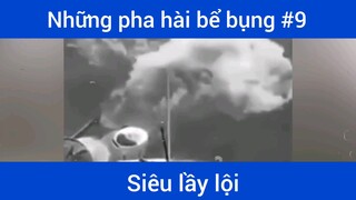 Những pha hài bể bụng p9