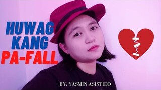 HUWAG KANG PA FALL - Yasmin Asistido {OFFICIAL LYRIC VIDEO}