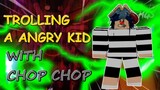 Trolling A Angry Kid With Chop Chop ! | Blox Piece | ROBLOX