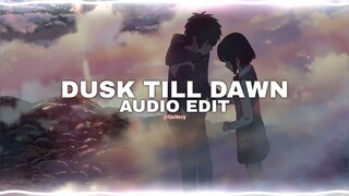 dusk till dawn - zayn ft. sia [edit audio]