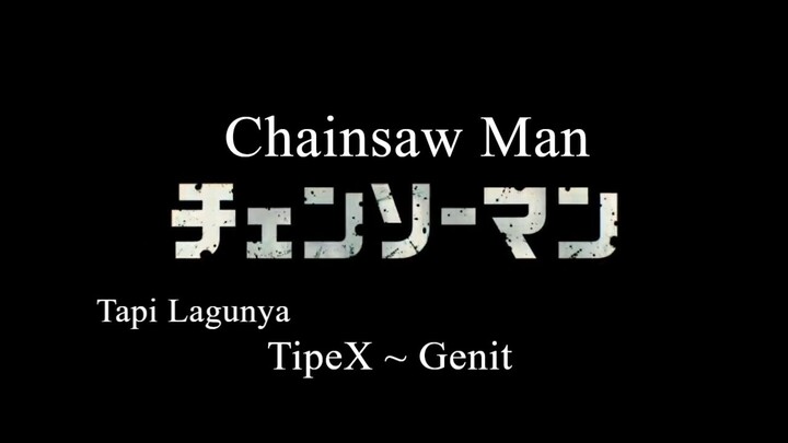 Chainsaw Man Opening, but its Tipe X - Genit