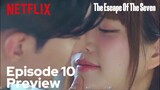 The Escape Of The Seven Resurrection Episode 10 Preview And Spoiler [Eng Sub]
